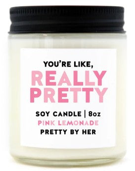 You're Like, Really Pretty Candle